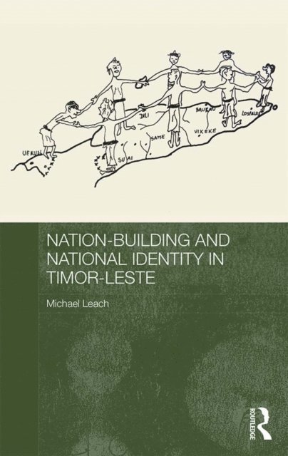Michael Leach - Nation-Building and National Identity in Timor-Leste, E-bok
