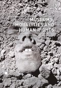 Museums, Moralities and Human Rights