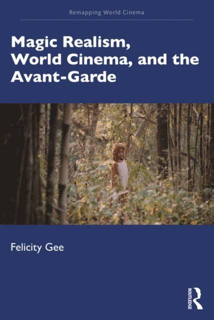Felicity Gee - Magic Realism, World Cinema, and the Avant-Garde, E-bok