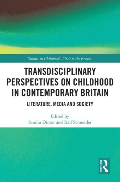 Ralf Schneider, Sandra Dinter - Transdisciplinary Perspectives on Childhood in Contemporary Britain, E-bok