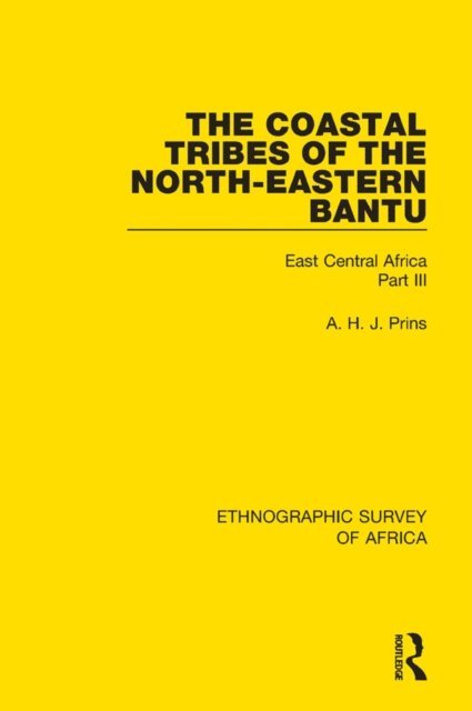 A. H. J. Prins - Coastal Tribes of the North-Eastern Bantu (Pokomo, Nyika, Teita), E-bok