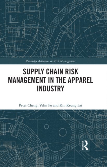 Kin Keung Lai, Yelin Fu, Peter Cheng - Supply Chain Risk Management in the Apparel Industry, E-bok