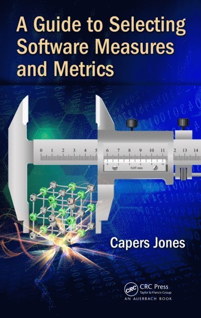 Capers Jones - Guide to Selecting Software Measures and Metrics, E-bok