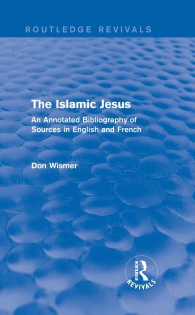 Don Wismer - Routledge Revivals: The Islamic Jesus (1977), E-bok. Tillgänglighet: Lägg i varukorg