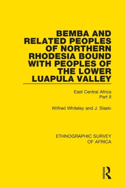 J. Slaski, Wilfred Whiteley - Bemba and Related Peoples of Northern Rhodesia bound with Peoples of the Lower Luapul Valley, E-bok
