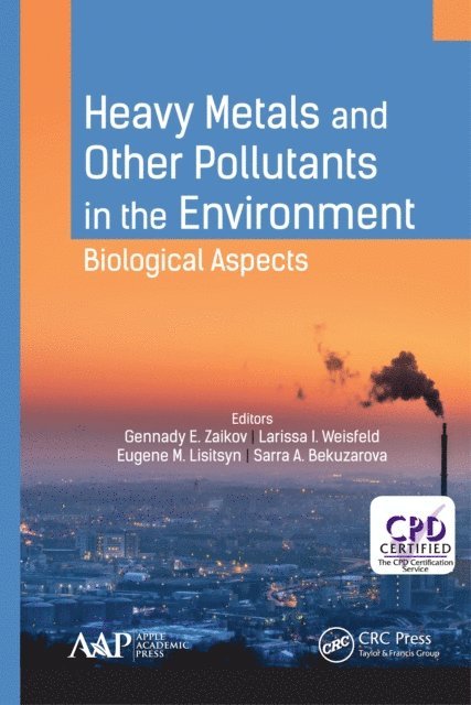 Sarra A. Bekuzarova, Eugene M. Lisitsyn, Larissa I. Weisfeld, Gennady E. Zaikov - Heavy Metals and Other Pollutants in the Environment, E-bok