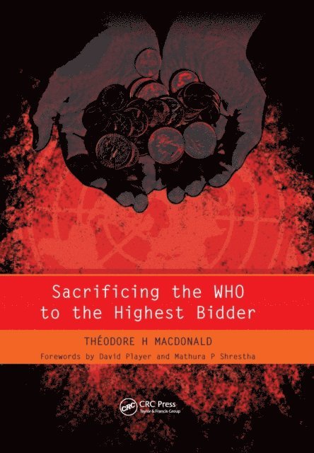 James Raftery, Theodore Macdonald - Sacrificing the WHO to the Highest Bidder, E-bok