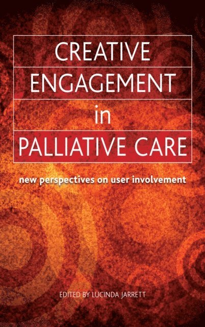 Sunderarajan Jayaraman, Lucinda Jarrett - Creative Engagement in Palliative Care, E-bok