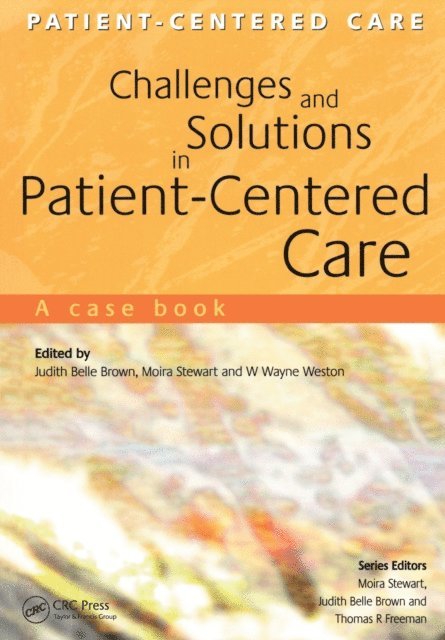 Moira Stewart, Wayne Weston, Judith Belle Brown - Challenges and Solutions in Patient-Centered Care, E-bok
