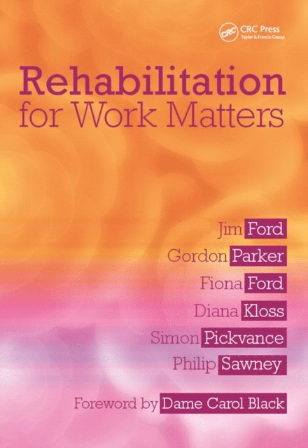 Philip Sawney, Simon Pickvance, Diana Kloss, Fiona Ford, Gordon Parker, Jim Ford - Rehabilitation for Work Matters, E-bok