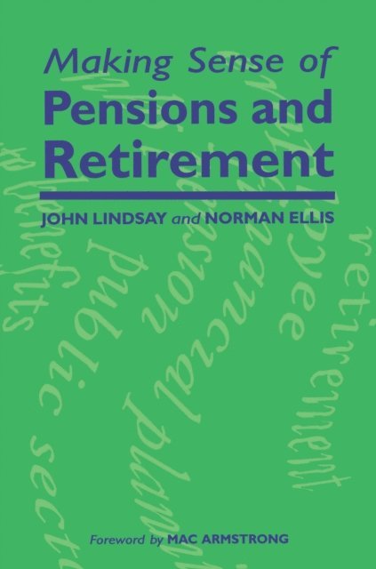 Norman Ellis, John Lindsay - Making Sense of Pensions and Retirement, E-bok