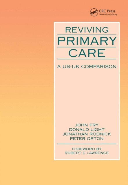 Peter Orton, Jonathan Rodrick, Donald Light, John Fry - Reviving Primary Care, E-bok