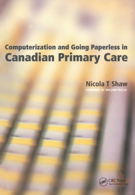 Nicola Shaw - Computerization and Going Paperless in Canadian Primary Care, E-bok