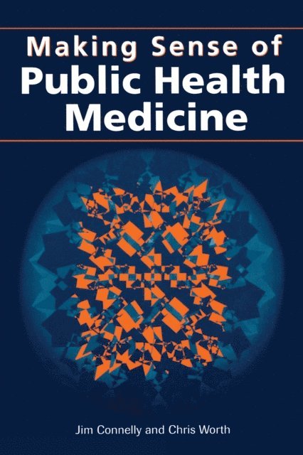 Chris Worth, Jim Connelly - Making Sense of Public Health Medicine, E-bok