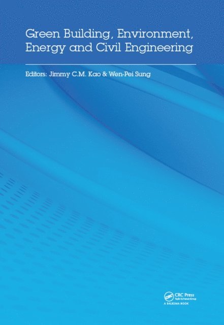 Wen-Pei Sung, Jimmy Kao - Green Building, Environment, Energy and Civil Engineering, E-bok