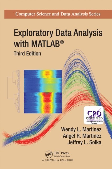 Jeffrey Solka, Angel R. Martinez, Wendy L. Martinez - Exploratory Data Analysis with MATLAB, E-bok