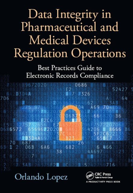 Orlando Lopez - Data Integrity in Pharmaceutical and Medical Devices Regulation Operations, E-bok. Tillgänglighet: Lägg i varukorg