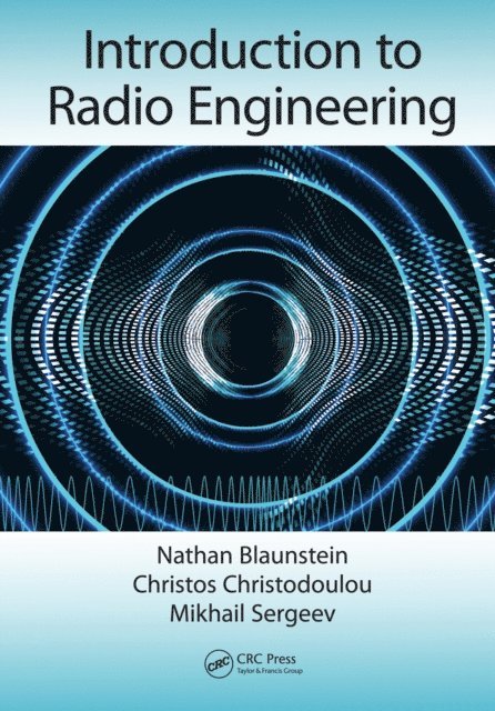 Mikhail Sergeev, Christos Christodoulou, Nathan Blaunstein - Introduction to Radio Engineering, E-bok