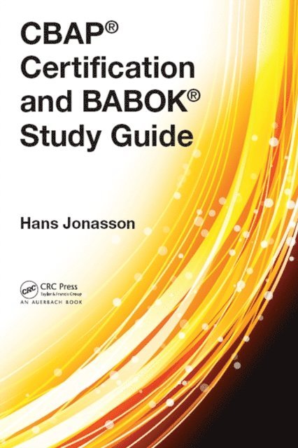 Hans Jonasson - CBAP(R) Certification and BABOK(R) Study Guide, E-bok. Tillgänglighet: Lägg i varukorg