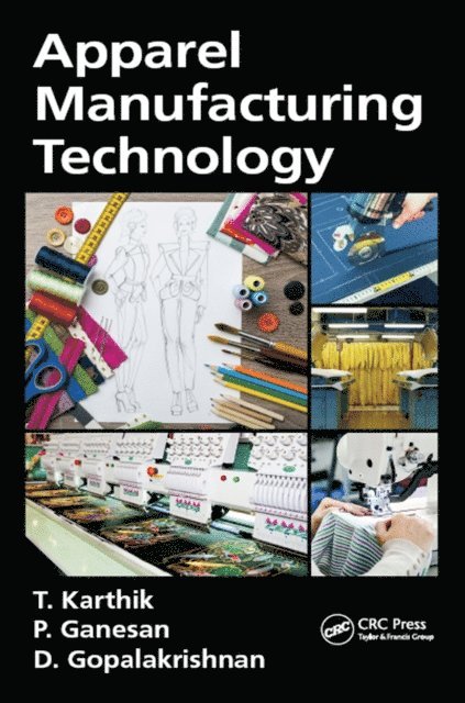 D. Gopalakrishnan, P. Ganesan, T. Karthik - Apparel Manufacturing Technology, E-bok