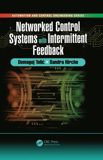 Sandra Hirche, Domagoj Tolic - Networked Control Systems with Intermittent Feedback, E-bok