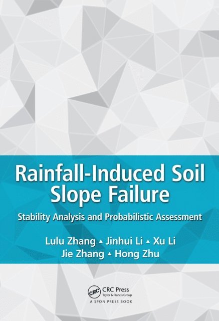 Hong Zhu, Jie Zhang, Xu Li, Jinhui Li, Lulu Zhang - Rainfall-Induced Soil Slope Failure, E-bok