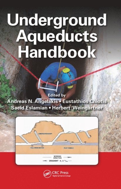 Herbert Weingartner, Saeid Eslamian, Eustathios Chiotis, Andreas N. Angelakis - Underground Aqueducts Handbook, E-bok