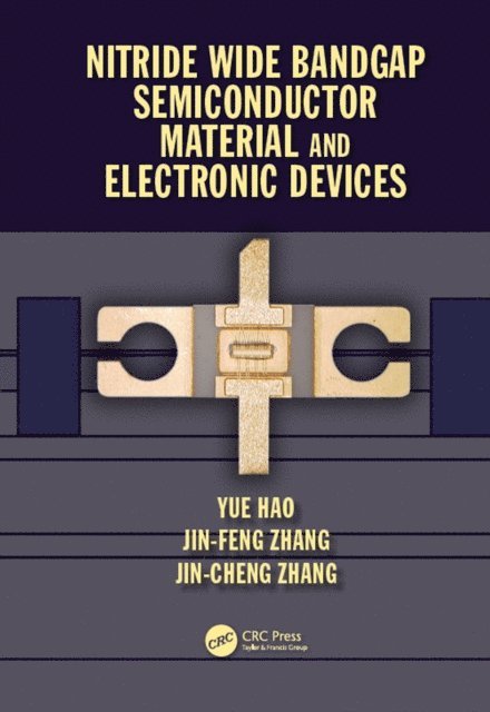 Jin Cheng Zhang, Jin Feng Zhang, Yue Hao - Nitride Wide Bandgap Semiconductor Material and Electronic Devices, E-bok