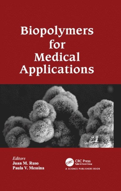 Paula V. Messina, Juan M. Ruso - Biopolymers for Medical Applications, E-bok