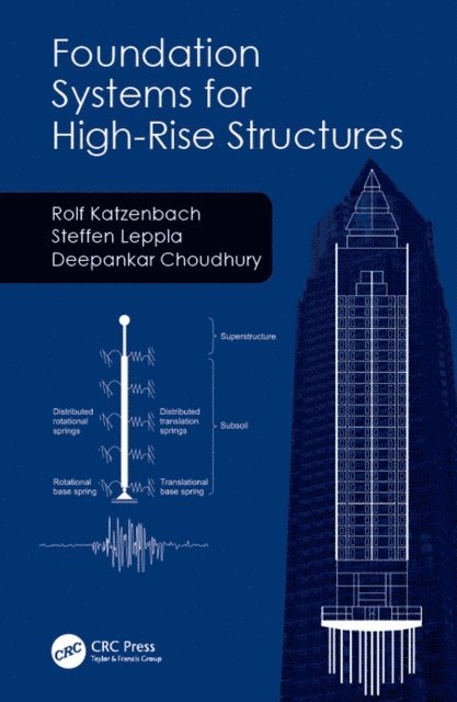 Deepankar Choudhury, Steffen Leppla, Rolf Katzenbach - Foundation Systems for High-Rise Structures, E-bok