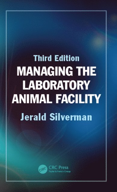 Jerald Silverman - Managing the Laboratory Animal Facility, E-bok