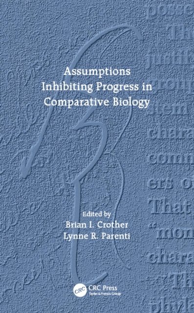 Lynne R. Parenti, Brian I. Crother - Assumptions Inhibiting Progress in Comparative Biology, E-bok