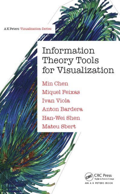 Mateu Sbert, Han-Wei Shen, Anton Bardera, Ivan Viola, Miquel Feixas, Min Chen - Information Theory Tools for Visualization, E-bok