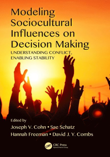 David J. Y. Combs, Hannah Freeman, Sae Schatz, Joseph V. Cohn - Modeling Sociocultural Influences on Decision Making, E-bok