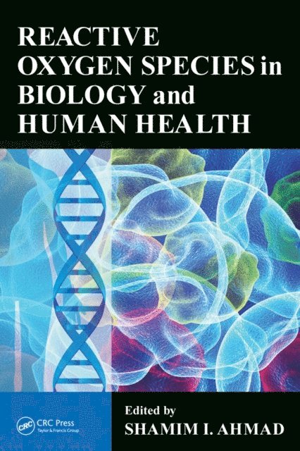 Shamim I. Ahmad - Reactive Oxygen Species in Biology and Human Health, E-bok