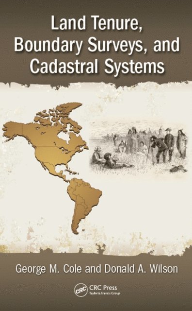 Donald A. Wilson, George M. Cole - Land Tenure, Boundary Surveys, and Cadastral Systems, E-bok