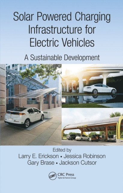 Jackson Cutsor, Gary Brase, Jessica Robinson, Larry E. Erickson - Solar Powered Charging Infrastructure for Electric Vehicles, E-bok