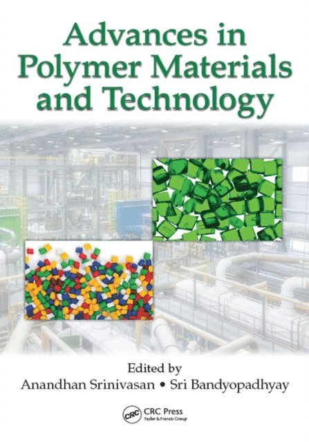 Sri Bandyopadhyay, Anandhan Srinivasan - Advances in Polymer Materials and Technology, E-bok. Tillgänglighet: Lägg i varukorg