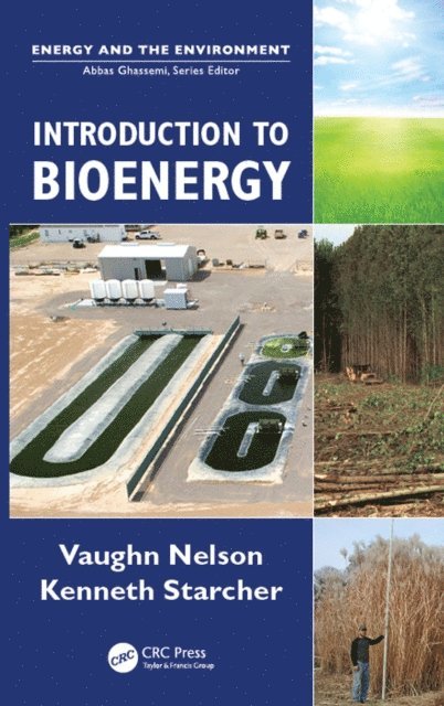 Kenneth L. Starcher, Vaughn C. Nelson - Introduction to Bioenergy, E-bok