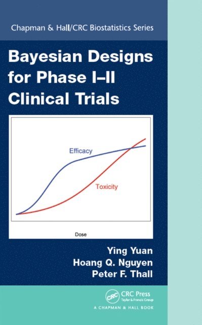 Peter F. Thall, Hoang Q. Nguyen, Ying Yuan - Bayesian Designs for Phase I-II Clinical Trials, E-bok