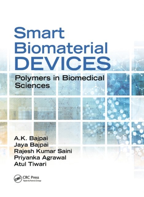 Atul Tiwari, Priyanka Agrawal, Rajesh Kumar Saini, Jaya Bajpai, A.K. Bajpai - Smart Biomaterial Devices, E-bok