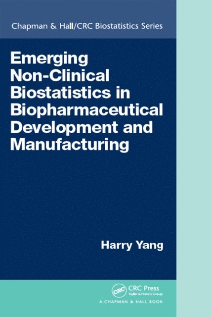 Harry Yang - Emerging Non-Clinical Biostatistics in Biopharmaceutical Development and Manufacturing, E-bok