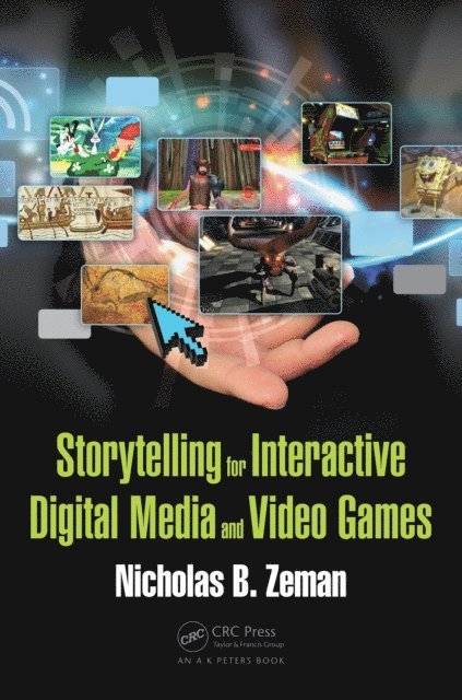 Nicholas B. Zeman - Storytelling for Interactive Digital Media and Video Games, E-bok