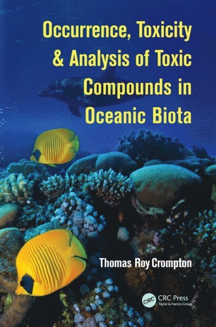 Thomas Roy Crompton - Occurrence, Toxicity & Analysis of Toxic Compounds in Oceanic Biota, E-bok
