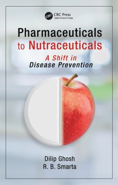 R. B. Smarta, Dilip Ghosh - Pharmaceuticals to Nutraceuticals, E-bok