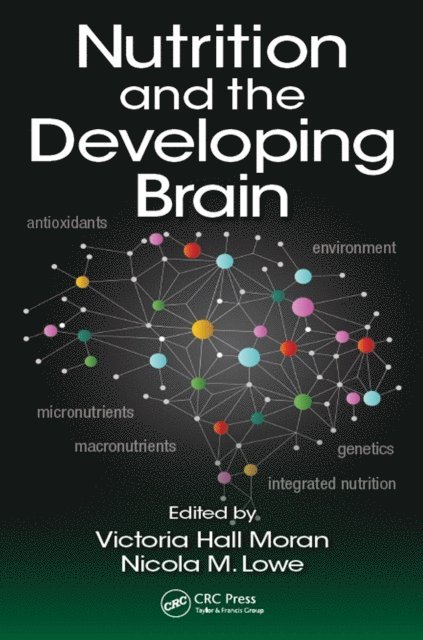 Nicola M. Lowe, Victoria Hall Moran - Nutrition and the Developing Brain, E-bok