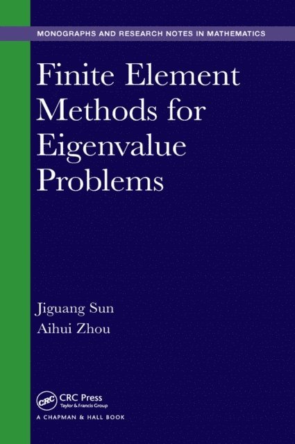 Aihui Zhou, Jiguang Sun - Finite Element Methods for Eigenvalue Problems, E-bok