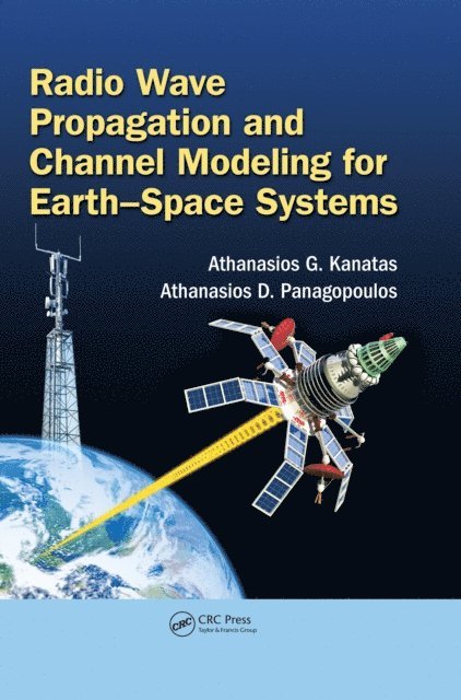 Athanasios D. Panagopoulos, Athanasios G. Kanatas - Radio Wave Propagation and Channel Modeling for Earth-Space Systems, E-bok