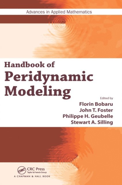 Stewart A. Silling, Philippe H Geubelle, John T. Foster, Florin Bobaru - Handbook of Peridynamic Modeling, E-bok