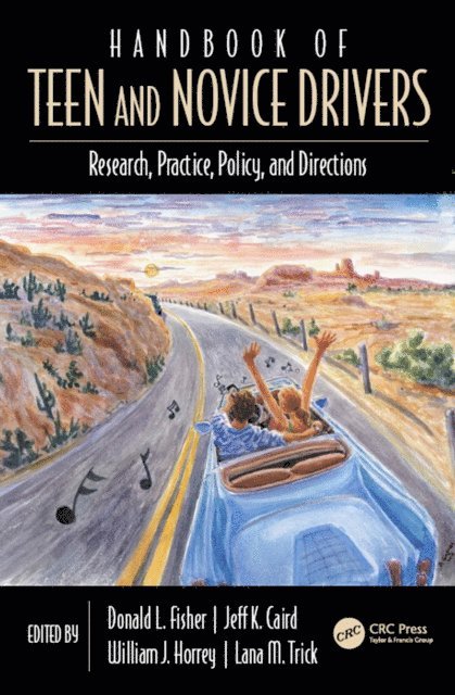 Lana Trick, William Horrey, Jeff Caird, Donald L Fisher - Handbook of Teen and Novice Drivers, E-bok